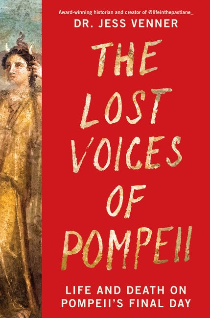 Book cover for Lost Voices of Pompeii: Life and Death on Pompeii's Final Day