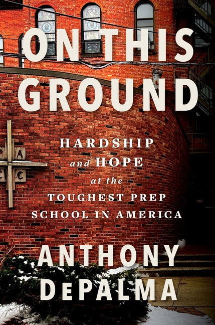Book cover for On This Ground: Hardship and Hope at the Toughest Prep School in America