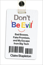 Book cover for Don't Be Evil: Bad Bosses, Fake Promises, and My Escape from Big Tech