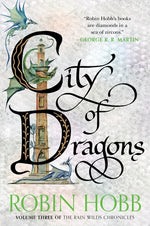 Book cover for City of Dragons: Volume Three of the Rain Wilds Chronicles