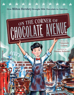 Book cover for On the Corner of Chocolate Avenue: How Milton Hershey Brought Milk Chocolate to America