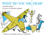 Book cover for What Do You Say, Dear?: A Caldecott Honor Award Winner