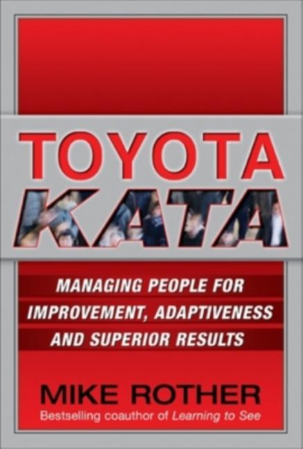 Book cover for Toyota Kata: Managing People for Improvement, Adaptiveness and Superior Results