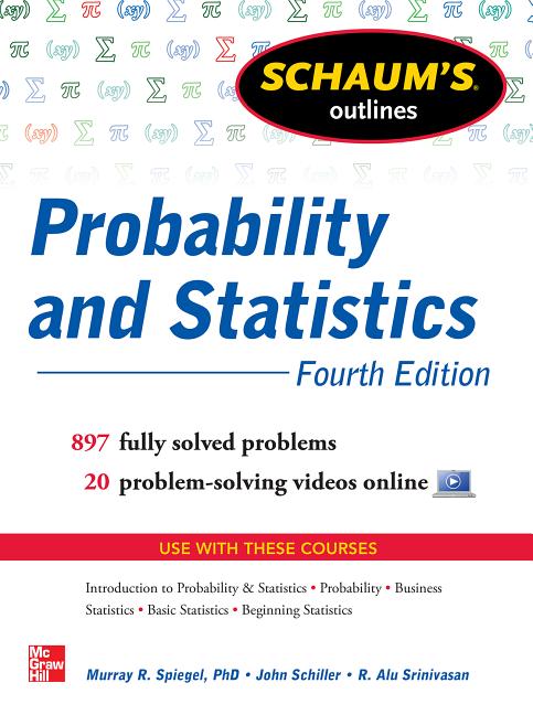 Book cover for Schaum's Outline of Probability and Statistics, 4th Edition: 897 Solved Problems + 20 Videos
