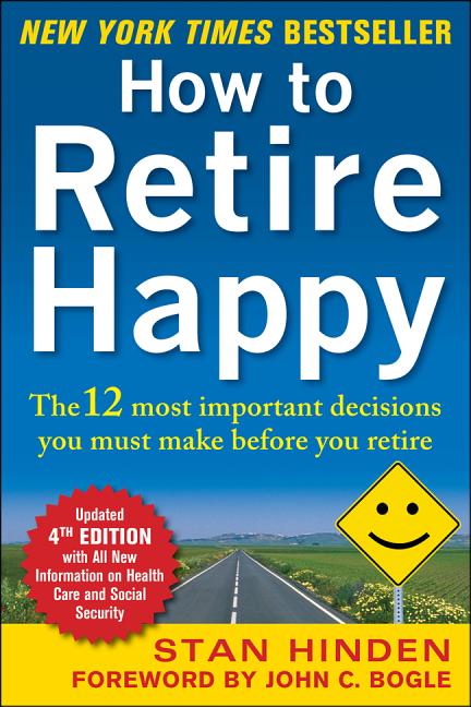Book cover for How to Retire Happy, Fourth Edition: The 12 Most Important Decisions You Must Make Before You Retire