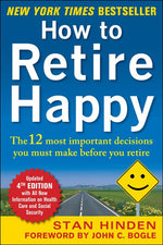 Book cover for How to Retire Happy, Fourth Edition: The 12 Most Important Decisions You Must Make Before You Retire