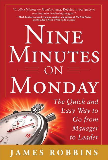Book cover for Nine Minutes on Monday: The Quick and Easy Way to Go from Manager to Leader
