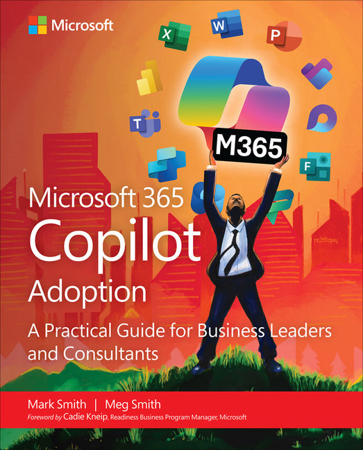 Book cover for Microsoft 365 Copilot Adoption: A Practical Guide for Business Leaders and Consultants