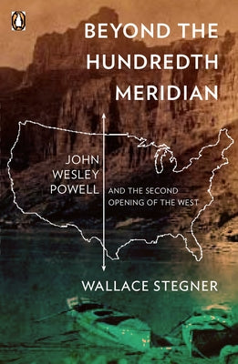 Book cover for Beyond the Hundredth Meridian: John Wesley Powell and the Second Opening of the West