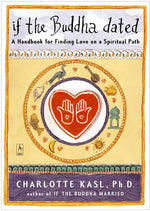 Book cover for If the Buddha Dated: A Handbook for Finding Love on a Spiritual Path
