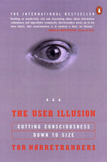 Book cover for The User Illusion: Cutting Consciousness Down to Size