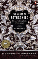 Book cover for The House of Rothschild: Volume 1: Money's Prophets: 1798-1848