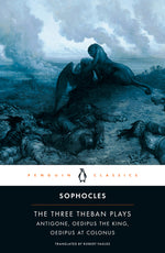 Book cover for The Three Theban Plays: Antigone; Oedipus the King; Oedipus at Colonus