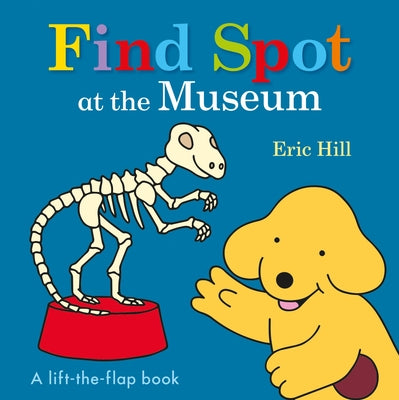 Book cover for Find Spot at the Museum: A Lift-The-Flap Book