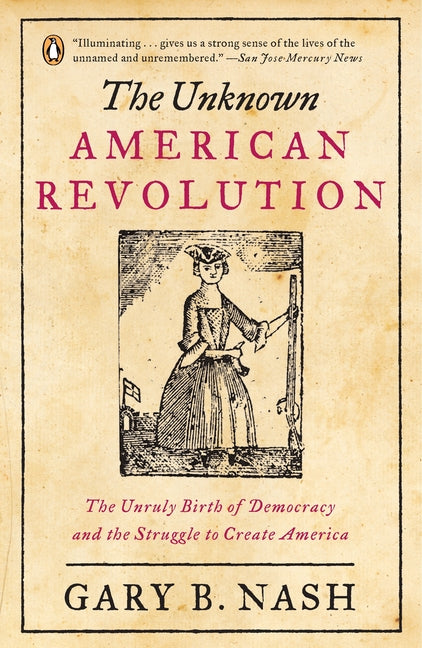 Book cover for Unknown American Revolution: The Unruly Birth of Democracy and the Struggle to Create America