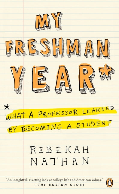 Book cover for My Freshman Year: What a Professor Learned by Becoming a Student