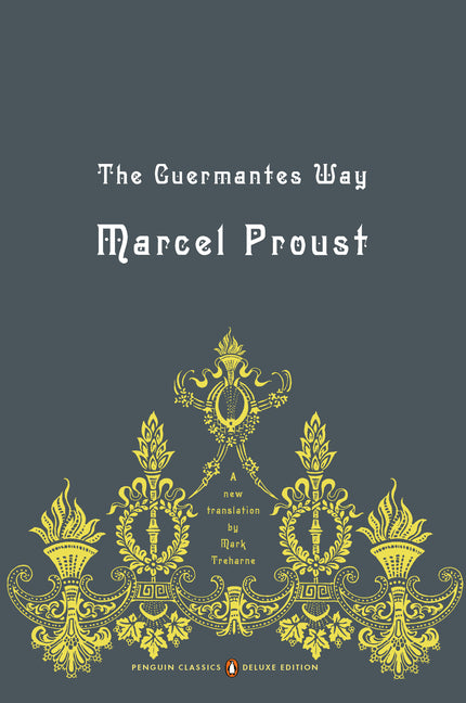 Book cover for The Guermantes Way: In Search of Lost Time, Volume 3 (Penguin Classics Deluxe Edition)