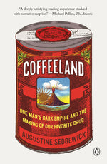 Book cover for Coffeeland: One Man's Dark Empire and the Making of Our Favorite Drug