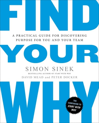 Book cover for Find Your Why: A Practical Guide for Discovering Purpose for You and Your Team