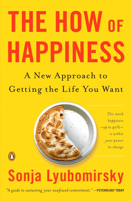 Book cover for The How of Happiness: A New Approach to Getting the Life You Want