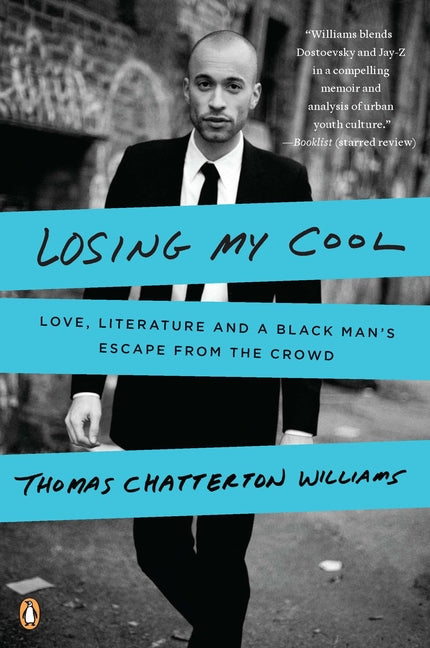 Book cover for Losing My Cool: Love, Literature, and a Black Man's Escape from the Crowd