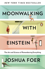 Book cover for Moonwalking with Einstein: The Art and Science of Remembering Everything