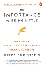 Book cover for The Importance of Being Little: What Young Children Really Need from Grownups