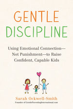 Book cover for Gentle Discipline: Using Emotional Connection--Not Punishment--To Raise Confident, Capable Kids