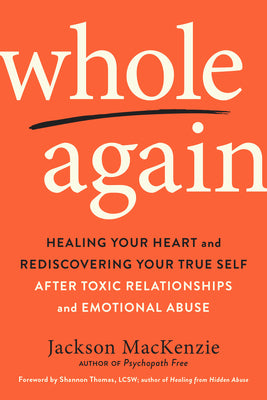 Book cover for Whole Again: Healing Your Heart and Rediscovering Your True Self After Toxic Relationships and Emotional Abuse