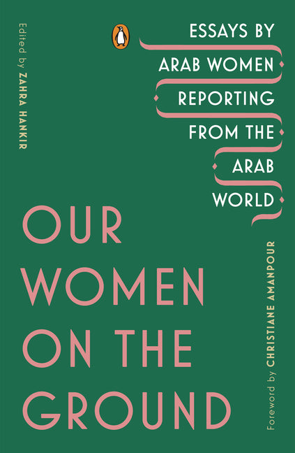 Book cover for Our Women on the Ground: Essays by Arab Women Reporting from the Arab World