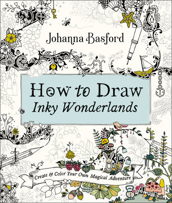 Book cover for How to Draw Inky Wonderlands: Create and Color Your Own Magical Adventure