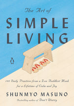 Book cover for The Art of Simple Living: 100 Daily Practices from a Zen Buddhist Monk for a Lifetime of Calm and Joy