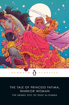 Book cover for The Tale of Princess Fatima, Warrior Woman: The Arabic Epic of Dhat Al-Himma