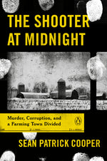 Book cover for The Shooter at Midnight: Murder, Corruption, and a Farming Town Divided
