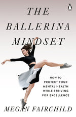Book cover for Ballerina Mindset: How to Protect Your Mental Health While Striving for Excellence