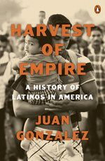 Book cover for Harvest of Empire: A History of Latinos in America: Second Revised and Updated Edition