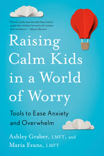 Book cover for Raising Calm Kids in a World of Worry: Tools to Ease Anxiety and Overwhelm