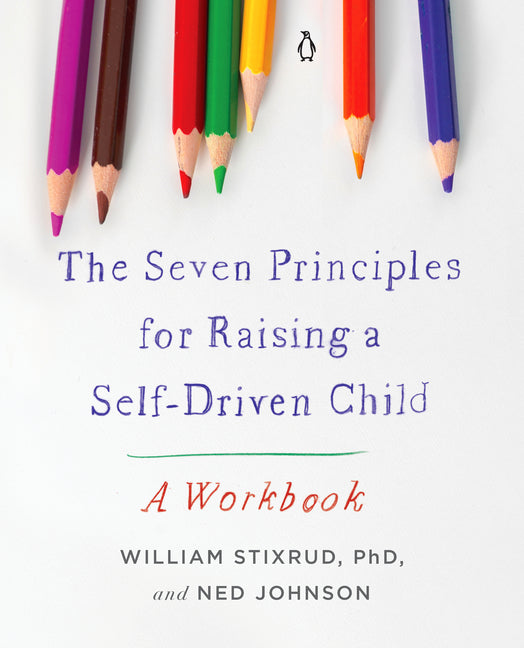 Book cover for Seven Principles for Raising a Self-Driven Child: A Workbook