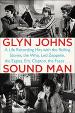 Book cover for Sound Man: A Life Recording Hits with The Rolling Stones, The Who, Led Zeppelin, the Eagles, Eric Clapton, the Faces . . .