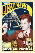 Book cover for Strange Angel: The Otherworldly Life of Rocket Scientist John Whiteside Parsons
