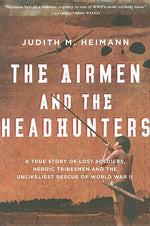 Book cover for Airmen and the Headhunters: A True Story of Lost Soldiers, Heroic Tribesmen and the Unlikeliest Rescue of World War II