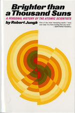 Book cover for Brighter Than a Thousand Suns: A Personal History of the Atomic Scientists