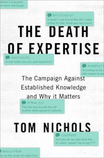 Book cover for The Death of Expertise: The Campaign Against Established Knowledge and Why It Matters