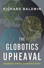 Book cover for Globotics Upheaval: Globalization, Robotics, and the Future of Work