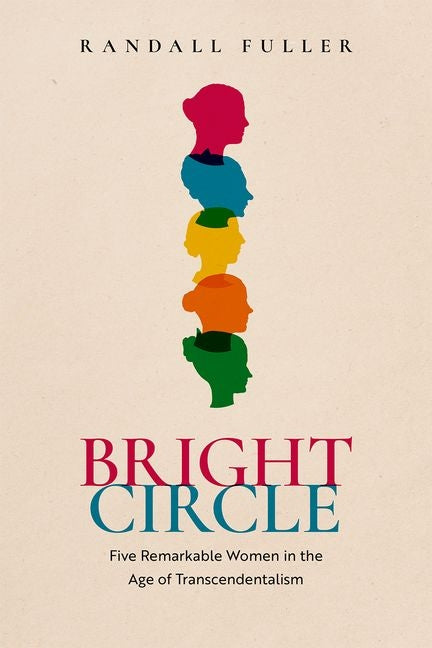 Book cover for Bright Circle: Five Remarkable Women in the Age of Transcendentalism