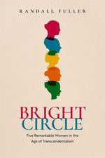 Book cover for Bright Circle: Five Remarkable Women in the Age of Transcendentalism