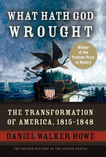 Book cover for What Hath God Wrought: The Transformation of America, 1815-1848