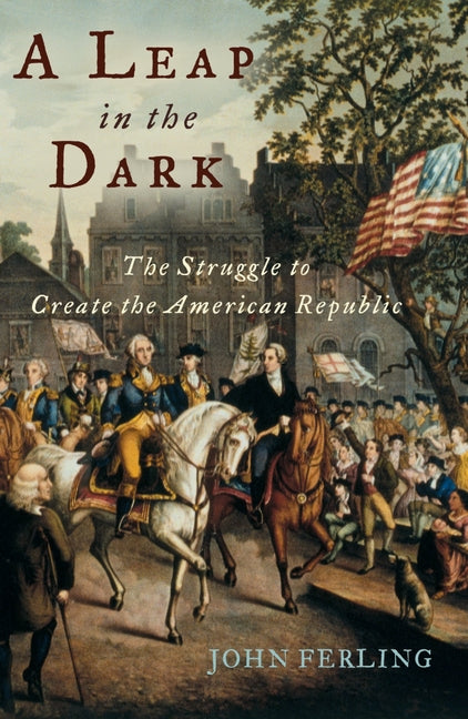 Book cover for Leap in the Dark: The Struggle to Create the American Republic
