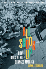 Book cover for All Shook Up: How Rock 'n' Roll Changed America