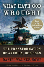 Book cover for What Hath God Wrought: The Transformation of America, 1815-1848